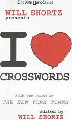 The New York Times Will Shortz predstavuje Milujem krížovky: Zo stránok New York Times - The New York Times Will Shortz Presents I Love Crosswords: From the Pages of the New York Times