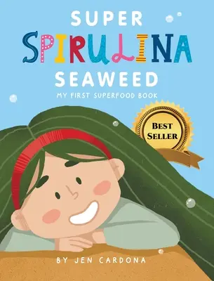 Super Spirulina Seaweas: Moja prvá kniha o superpotravinách - Super Spirulina Seaweed: My first superfood book