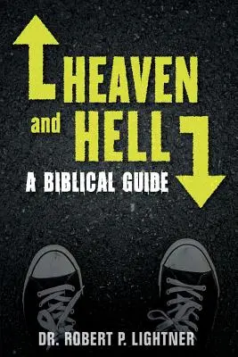 Nebo a peklo: Biblický sprievodca - Heaven and Hell: A Biblical Guide