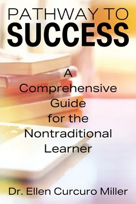 Cesta k úspechu: Komplexný sprievodca pre netradičných študentov - Pathway to Success: A Comprehensive Guide for the Nontraditional Learner