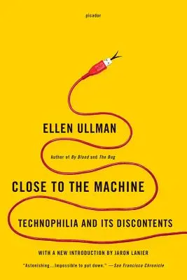 Blízko k stroju: Technofília a jej nespokojnosť - Close to the Machine: Technophilia and Its Discontents