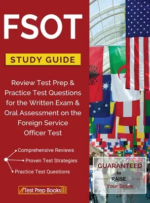 FSOT Study Guide Review (Študijná príručka FSOT): Príprava na test a praktické otázky na písomnú skúšku a ústne hodnotenie na skúške pre dôstojníkov zahraničnej služby - FSOT Study Guide Review: Test Prep & Practice Test Questions for the Written Exam & Oral Assessment on the Foreign Service Officer Test