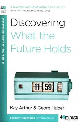 Objavovanie budúcnosti: Šesťtýždňové biblické štúdium bez domácich úloh - Discovering What the Future Holds: A 6-Week, No-Homework Bible Study