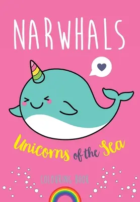 Narvalovia: Jednorožce z mora Omaľovánky - Narwhals: Unicorns of the Sea Colouring Book
