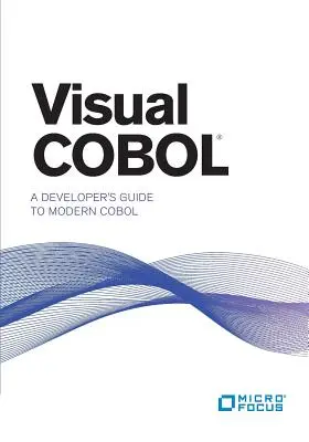 Visual COBOL: Sprievodca vývojára moderným COBOLom - Visual COBOL: A Developer's Guide to Modern COBOL