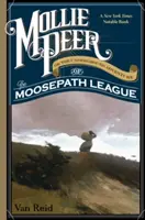 Mollie Peer: Alebo podzemné dobrodružstvo Ligy Moosepath - Mollie Peer: Or the Underground Adventure of the Moosepath League