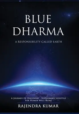 Modrá dharma - Zodpovednosť zvaná Zem: Cesta za objavmi - udržateľný životný štýl pre blahobyt človeka - Blue Dharma - A Responsibility Called Earth: A Journey of Discovery - Sustainable Lifestyle for Human Well-being