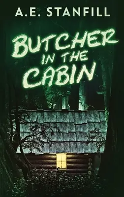 Mäsiar v chate: Vydanie s veľkou väzbou v tvrdej väzbe - Butcher In The Cabin: Large Print Hardcover Edition