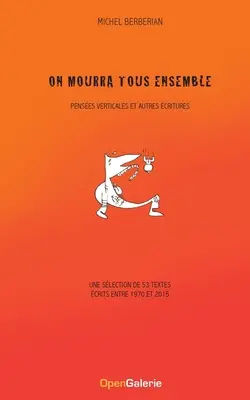 On mourra tous ensemble: Penses verticales et autres critures