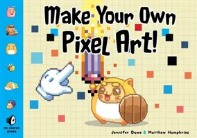Vytvorte si vlastné pixelové umenie: Vytvorte si grafiku do hier, animácií a ďalších aplikácií! - Make Your Own Pixel Art: Create Graphics for Games, Animations, and More!