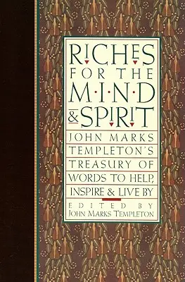 Bohatstvo pre myseľ a ducha: John Marks Templeton: Pokladnica slov, ktoré pomáhajú, inšpirujú a podľa ktorých žijeme - Riches for the Mind and Spirit: John Marks Templeton's Treasury of Words to Help, Inspire, & Live by