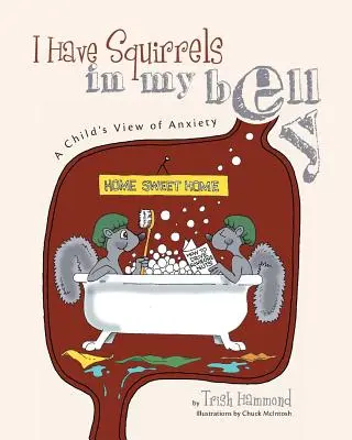 Mám veveričky v bruchu: Pohľad dieťaťa na úzkosť - I Have Squirrels in my Belly: A Child's View of Anxiety