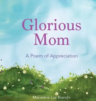 Slávna mama: Báseň vďaky - Glorious Mom: A Poem of Appreciation