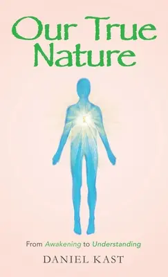 Naša pravá povaha: Od prebudenia k pochopeniu - Our True Nature: From Awakening to Understanding