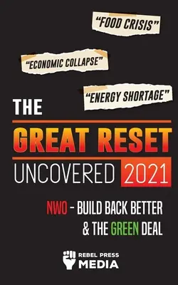 Veľký reset odhalený 2021: Potravinová kríza, hospodársky kolaps a nedostatok energie; NWO - Budovať späť lepšie a Zelená dohoda - The Great Reset Uncovered 2021: Food Crisis, Economic Collapse & Energy Shortage; NWO - Build Back Better & The Green Deal