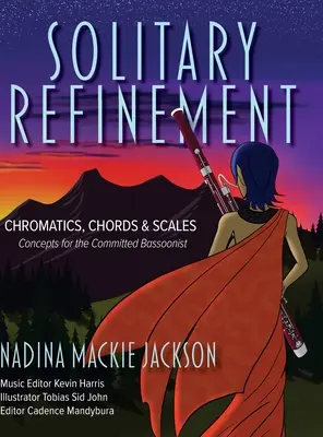 Osamelé zušľachťovanie: Chromatika, akordy a stupnice - koncepty pre oddaného fagotistu - Solitary Refinement: Chromatics, Chords & Scales - Concepts for the Committed Bassoonist