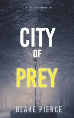 Mesto koristi: Záhada Avy Goldovej (kniha 1) - City of Prey: An Ava Gold Mystery (Book 1)