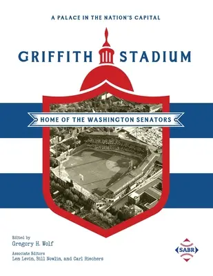 Palác v hlavnom meste národa: Štadión Griffith, domov washingtonských senátorov - A Palace in the Nation's Capital: Griffith Stadium, Home of the Washington Senators