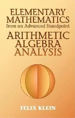 Elementárna matematika z pohľadu pokročilých: Aritmetika, algebra, analýza - Elementary Mathematics from an Advanced Standpoint: Arithmetic, Algebra, Analysis