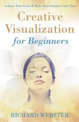 Kreatívna vizualizácia pre začiatočníkov - Creative Visualization for Beginners