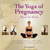 Joga tehotenstva: Spojenie s nenarodeným dieťaťom prostredníctvom mysle, tela a dychu - The Yoga of Pregnancy: Connect with Your Unborn Child Through the Mind, Body and Breath