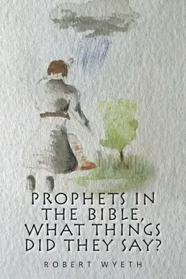 Proroci v Biblii, aké veci hovorili? - Prophets in the Bible, What Things Did They Say?