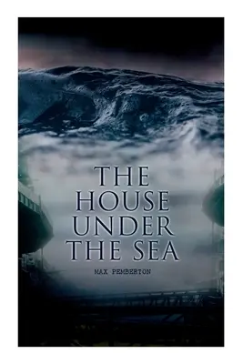 Dom pod hladinou mora: Domček na brehu mora: dobrodružný román o mori - The House Under the Sea: Sea Adventure Novel