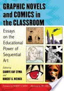 Grafické romány a komiksy v triede: Eseje o vzdelávacej sile sekvenčného umenia - Graphic Novels and Comics in the Classroom: Essays on the Educational Power of Sequential Art