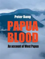 Papuánska krv: Západná Papua - Papua blood: An account of West Papua