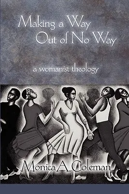 Vytváranie ciest bez ciest: A Womanist Theology - Making a Way Out of No Way: A Womanist Theology