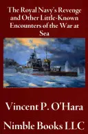 Pomsta kráľovského námorníctva a ďalšie málo známe stretnutia z vojny na mori - The Royal Navy's Revenge and Other Little-Known Encounters of the War at Sea
