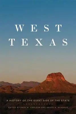 Západný Texas: História obrovskej časti štátu - West Texas: A History of the Giant Side of the State