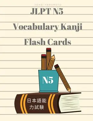 Jlpt N5 Vocabulary Kanji Flash Cards: Cvičenie na čítanie kompletnej slovnej zásoby na skúšku znalosti japonského jazyka N5 s kandži, hiraganou, romaji a angličtinou - Jlpt N5 Vocabulary Kanji Flash Cards: Practice Reading Full Vocabulary for Japanese Language Proficiency Test N5 with Kanji, Hiragana, Romaji and Engl