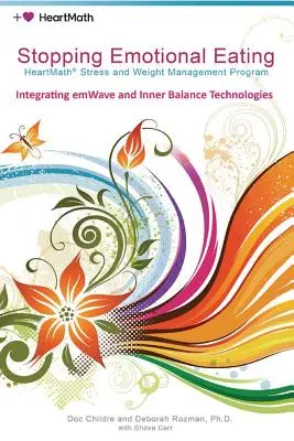 Zastavenie emočného jedenia: Program HeartMath na zvládanie stresu a hmotnosti - Stopping Emotional Eating: HeartMath Stress and Weight Management Program