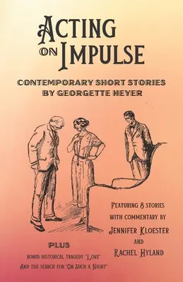 Konanie z popudu - súčasné poviedky Georgette Heyerovej - Acting on Impulse - Contemporary Short Stories by Georgette Heyer