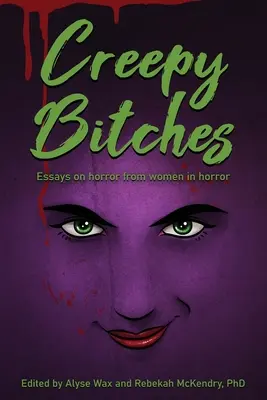 Strašidelné mrchy: Eseje o horore od žien v horore - Creepy Bitches: Essays On Horror From Women In Horror