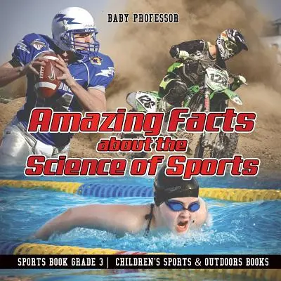 Úžasné fakty o vede o športe - kniha o športe 3. ročník - detské knihy o športe a prírode - Amazing Facts about the Science of Sports - Sports Book Grade 3 - Children's Sports & Outdoors Books
