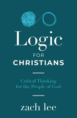Logika pre kresťanov: Kritické myslenie pre Boží ľud - Logic for Christians: Critical Thinking for the People of God