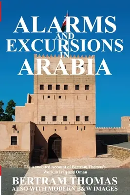 Poplach a výlety v Arábii: Život a dielo Bertrama Thomasa v Iraku a Ománe na začiatku 20. storočia - Alarms and Excursions in Arabia: The Life and Works of Bertram Thomas in Early 20th Century Iraq and Oman