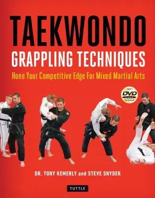 Taekwondo Grappling Techniques: Vylepšite svoju konkurenčnú výhodu pre zmiešané bojové umenia [priložené Dvd] - Taekwondo Grappling Techniques: Hone Your Competitive Edge for Mixed Martial Arts [Dvd Included]