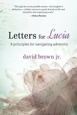 Listy pre Luciu: 8 zásad na zvládnutie nepriazne osudu - Letters for Lucia: 8 Principles for Navigating Adversity