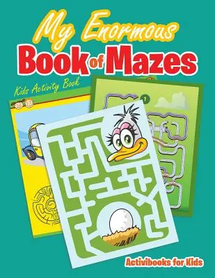 Moja obrovská kniha bludísk: Kniha aktivít pre deti - My Enormous Book of Mazes: Kids Activity Book