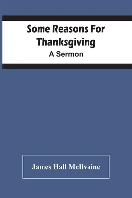 Niekoľko dôvodov na vďakyvzdanie: A Sermon: A Sermon: A Thurmon: A Thurmon: A Sermon: A Sermon - Some Reasons For Thanksgiving: A Sermon