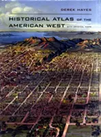 Historický atlas amerického západu: S originálnymi mapami - Historical Atlas of the American West: With Original Maps