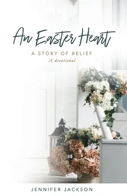 Veľkonočné srdce: Príbeh viery - An Easter Heart: the Story of Belief