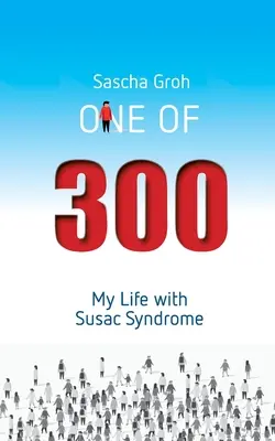 Jeden z troch stoviek: Môj život so Susacovým syndrómom - One of three hundred: My Life with Susac Syndrome