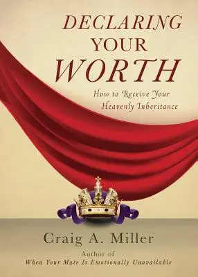 Vyhlásenie o svojej hodnote: Ako prijať svoje nebeské dedičstvo - Declaring Your Worth: How to Receive Your Heavenly Inheritance