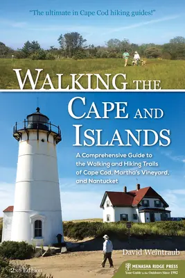 Prechádzky po mysoch a ostrovoch: Vychádzky: Komplexný sprievodca po peších a turistických trasách na Cape Cod, Martha's Vineyard a Nantucket - Walking the Cape and Islands: A Comprehensive Guide to the Walking and Hiking Trails of Cape Cod, Martha's Vineyard, and Nantucket