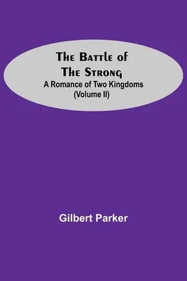 Bitka silných; román o dvoch kráľovstvách (zväzok Ii) - The Battle Of The Strong; A Romance Of Two Kingdoms (Volume Ii)