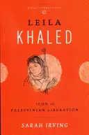 Leila Khaledová: Ikona palestínskeho oslobodenia - Leila Khaled: Icon of Palestinian Liberation